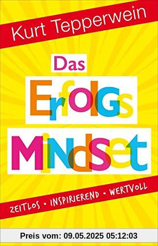 Das Erfolgs-Mindset: Zeitlos, inspirierend, wertvoll