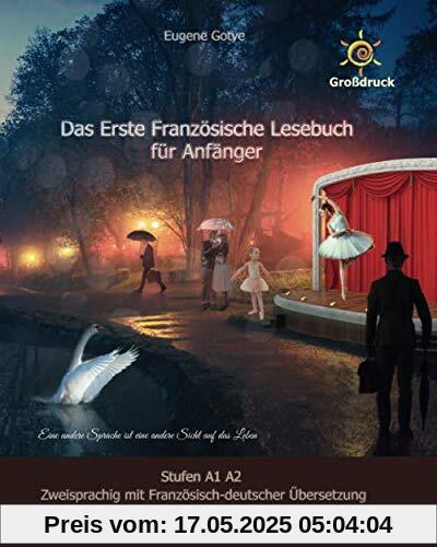 Das Erste Französische Lesebuch für Anfänger: Stufen A1 A2 Zweisprachig mit Französisch-deutscher Übersetzung (Gestufte Französische Lesebücher, Band 1)