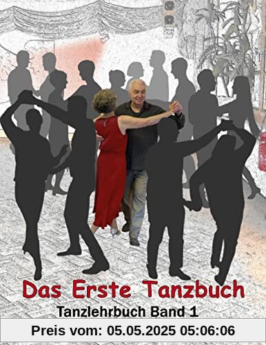 Das Erste Tanzbuch: Tanzlehrbuch Band 1