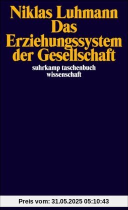 Das Erziehungssystem der Gesellschaft (suhrkamp taschenbuch wissenschaft)