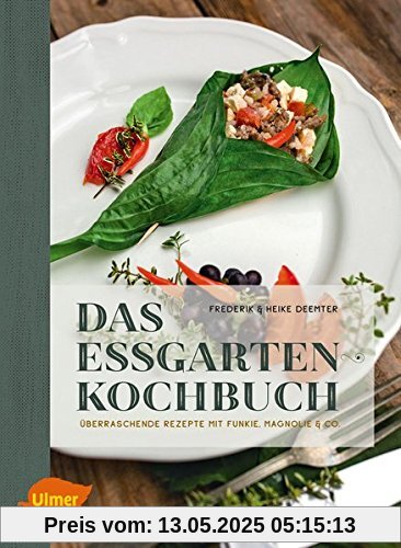 Das Essgarten-Kochbuch: Überraschende Rezepte mit Funkie, Magnolie und Co.