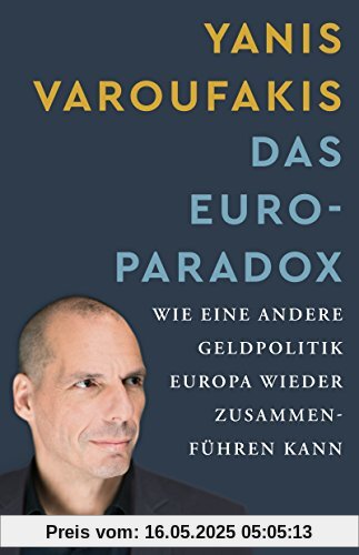 Das Euro-Paradox. Wie eine andere Geldpolitik Europa wieder zusammenführen kann Das Euro-Paradox. Wie eine andere Geldpolitik Europa wieder zusammenführen kann
