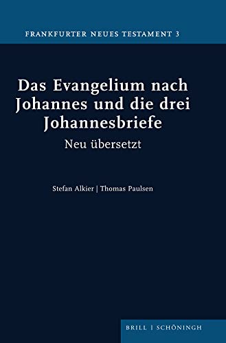 Das Evangelium nach Johannes und die drei Johannesbriefe: Neu übersetzt (Frankfurter Neues Testament) von Brill | Schöningh