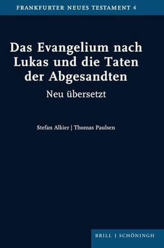 Das Evangelium nach Lukas und die Taten der Abgesandten: Neu übersetzt (Frankfurter Neues Testament) von Brill | Schöningh