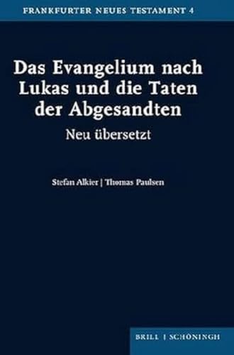 Das Evangelium nach Lukas und die Taten der Abgesandten: Neu übersetzt (Frankfurter Neues Testament) von Brill | Schöningh