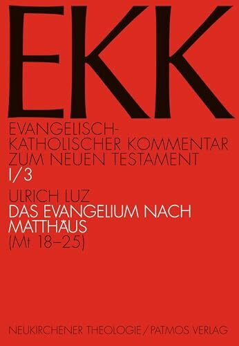 Das Evangelium nach Matthäus: (Mt 18,1-25,46): Bd 1/3 (Evangelisch-Katholischer Kommentar zum ...