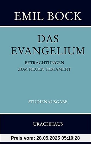 Das Evangelium: Betrachtungen zum Neuen Testament - Studienausgabe