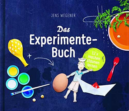 Das Experimente-Buch: 12 x machen, staunen, lernen