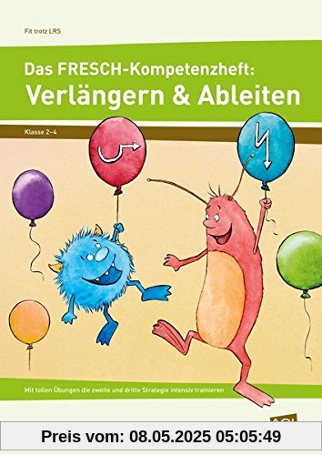 Das FRESCH-Kompetenzheft: Verlängern & Ableiten: Mit tollen Übungen die zweite und dritte Strategie intensiv trainieren (2. bis 4. Klasse) (Fit trotz LRS)