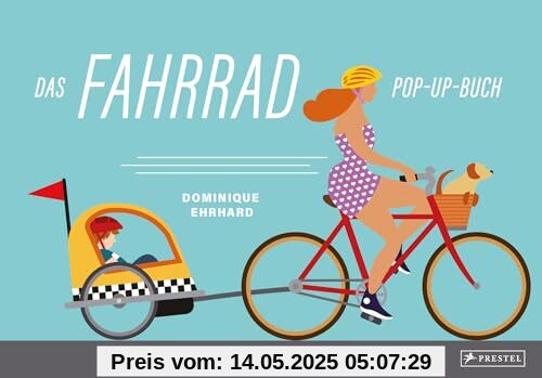 Das Fahrrad: Pop-up-Buch; mit Draisine, Velociped, Hochrad, Tandem, Quintuplet, Rennrad, Mountainbike und Fixie