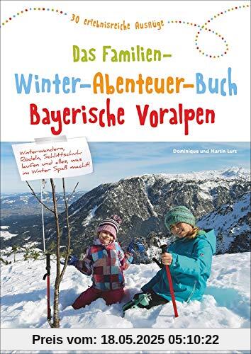 Das Familien-Winter-Abenteuer-Buch Bayerische Voralpen. 30 erlebnisreiche Ausflüge. Mit Detailkarten und praktischen Tipps zu jedem Ausflug. Das Familien-Winter-Abenteuer-Buch Bayerische Voralpen. 30 erlebnisreiche Ausflüge. Mit Detailkarten und praktischen Tipps zu jedem Ausflug.