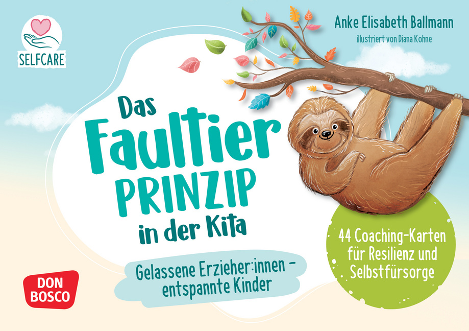 Das Faultier-Prinzip in der Kita: Gelassene Erzieher:innen – entspannte Kinder Das Faultier-Prinzip in der Kita: Gelassene Erzieher:innen – entspannte Kinder von Don Bosco Medien