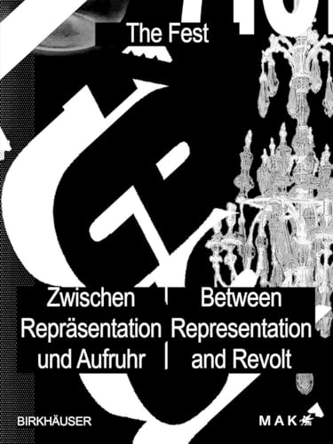 Das Fest / The Fest: Zwischen Repräsentation und Aufruhr / Between Representation and Revolt von Birkhäuser