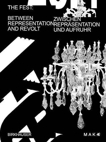 Das Fest / The Fest: Zwischen Repräsentation und Aufruhr / Between Representation and Revolt Das Fest / The Fest: Zwischen Repräsentation und Aufruhr / Between Representation and Revolt