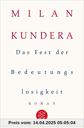 Das Fest der Bedeutungslosigkeit: Roman