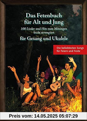 Das Fetenbuch für Alt und Jung: 100 Lieder und Hits zum Mitsingen, leicht arrangiert für Gesang und Ukulele. Gesang und Ukulele. Liederbuch.