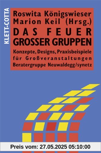 Das Feuer großer Gruppen: Konzepte, Designs, Praxisbeispiele für Grossveranstaltungen Das Feuer großer Gruppen: Konzepte, Designs, Praxisbeispiele für Grossveranstaltungen