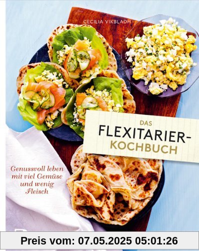 Das Flexitarier-Kochbuch - Genussvoll leben mit viel Gemüse und wenig Fleisch Das Flexitarier-Kochbuch - Genussvoll leben mit viel Gemüse und wenig Fleisch