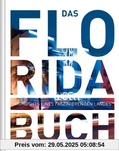 Das Florida Buch: Highlights eines faszinierenden Landes Das Florida Buch: Highlights eines faszinierenden Landes