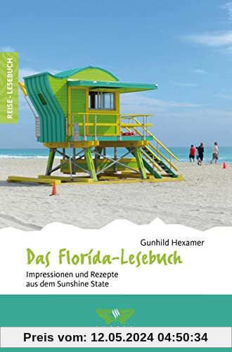 Das Florida-Lesebuch: Impressionen und Rezepte aus dem Sunshine State (Reise-Lesebuch: Reiseführer für alle Sinne)
