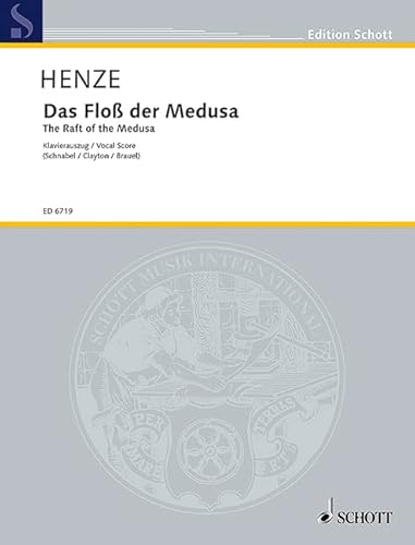Das Floß der Medusa: Oratorium für Sopran, Bariton, Sprechstimme, gemischten Chor (dazu neun Knaben, S/A) und Orchester. Sopran, Bariton, ... Orchester. Klavierauszug. (Edition Schott)