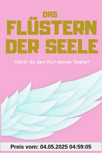 Das Flüstern der Seele: Hörst du den Ruf deiner Seele?