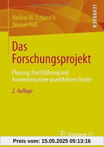 Das Forschungsprojekt: Planung, Durchführung und Auswertung einer quantitativen Studie Das Forschungsprojekt: Planung, Durchführung und Auswertung einer quantitativen Studie