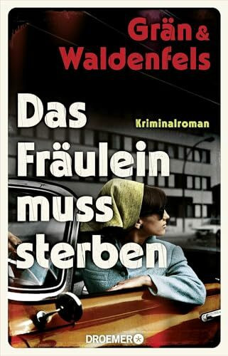 Das Fräulein muss sterben: Kriminalroman | Historischer Krimi und großer Gesellschaftsroman in...