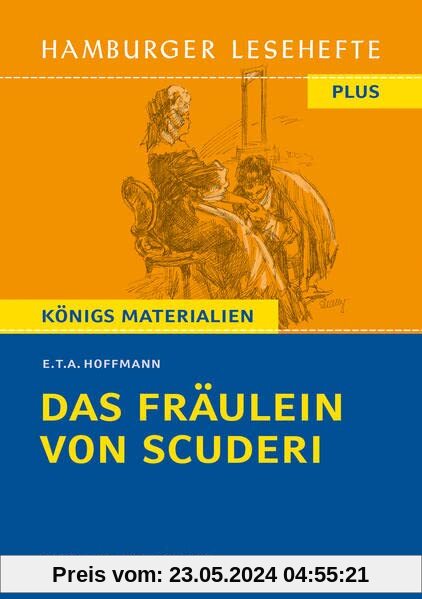 Das Fräulein von Scuderi: Erzählung aus dem Zeitalter Ludwigs des Vierzehnten. Hamburger Leseheft plus Königs Materialien (Hamburger Lesehefte PLUS)