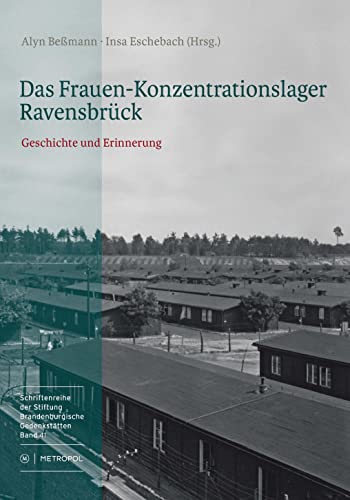 Das Frauen-Konzentrationslager Ravensbrück: Geschichte und Erinnerung. Ausstellungskatalog (Schriftenreihe der Stiftung Brandenburgische Gedenkstätten)