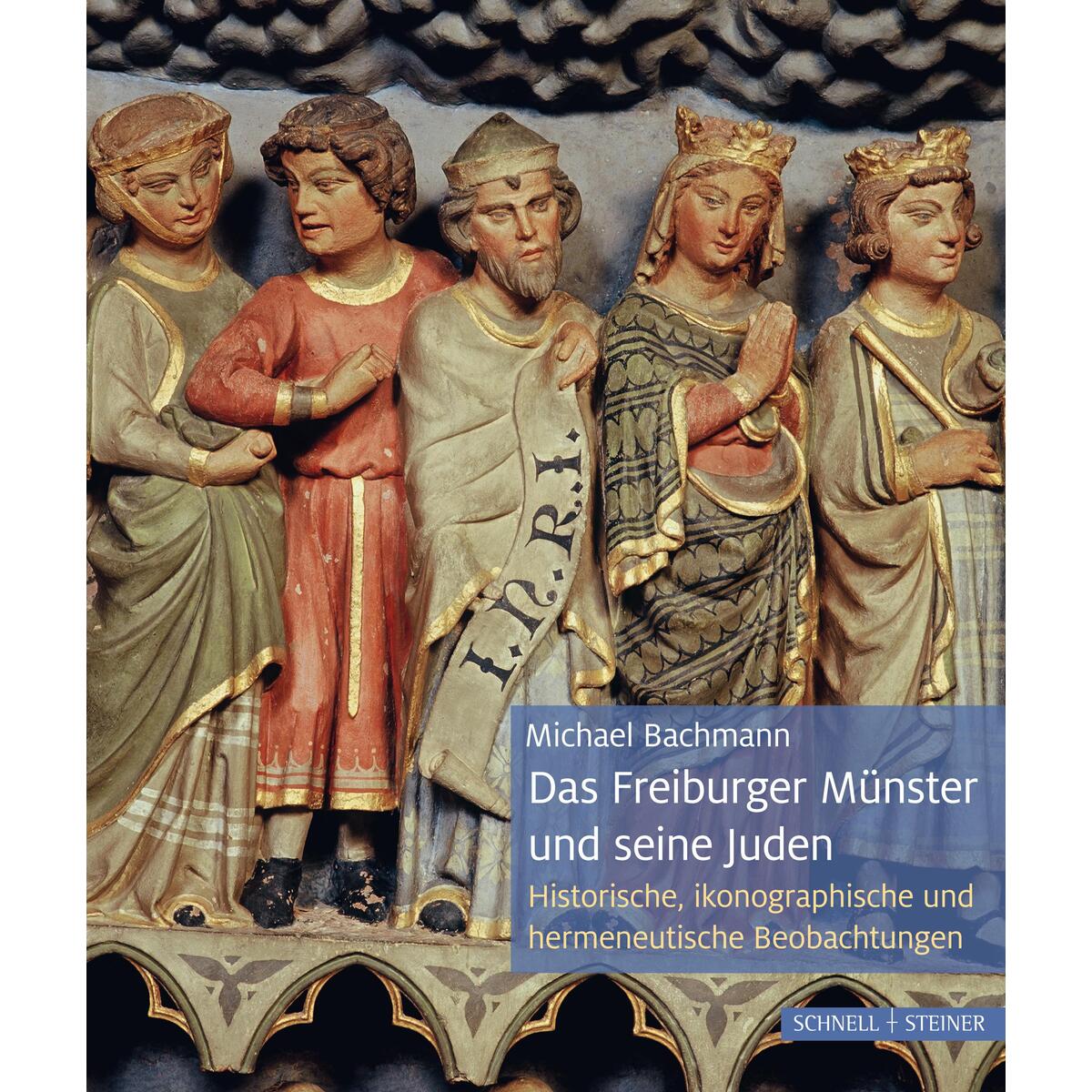 Das Freiburger Münster und seine Juden Das Freiburger Münster und seine Juden von Schnell & Steiner GmbH