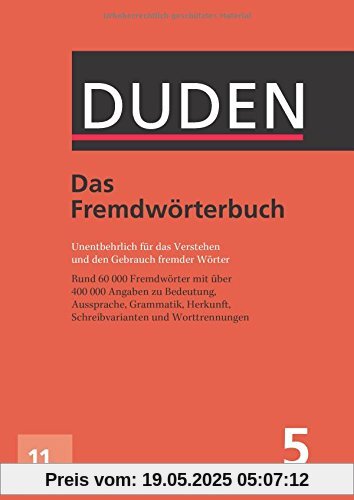 Das Fremdwörterbuch: Unentbehrlich für das Verstehen und den Gebrauch fremder Wörter (Duden - Deutsche Sprache in 12 Bänden)