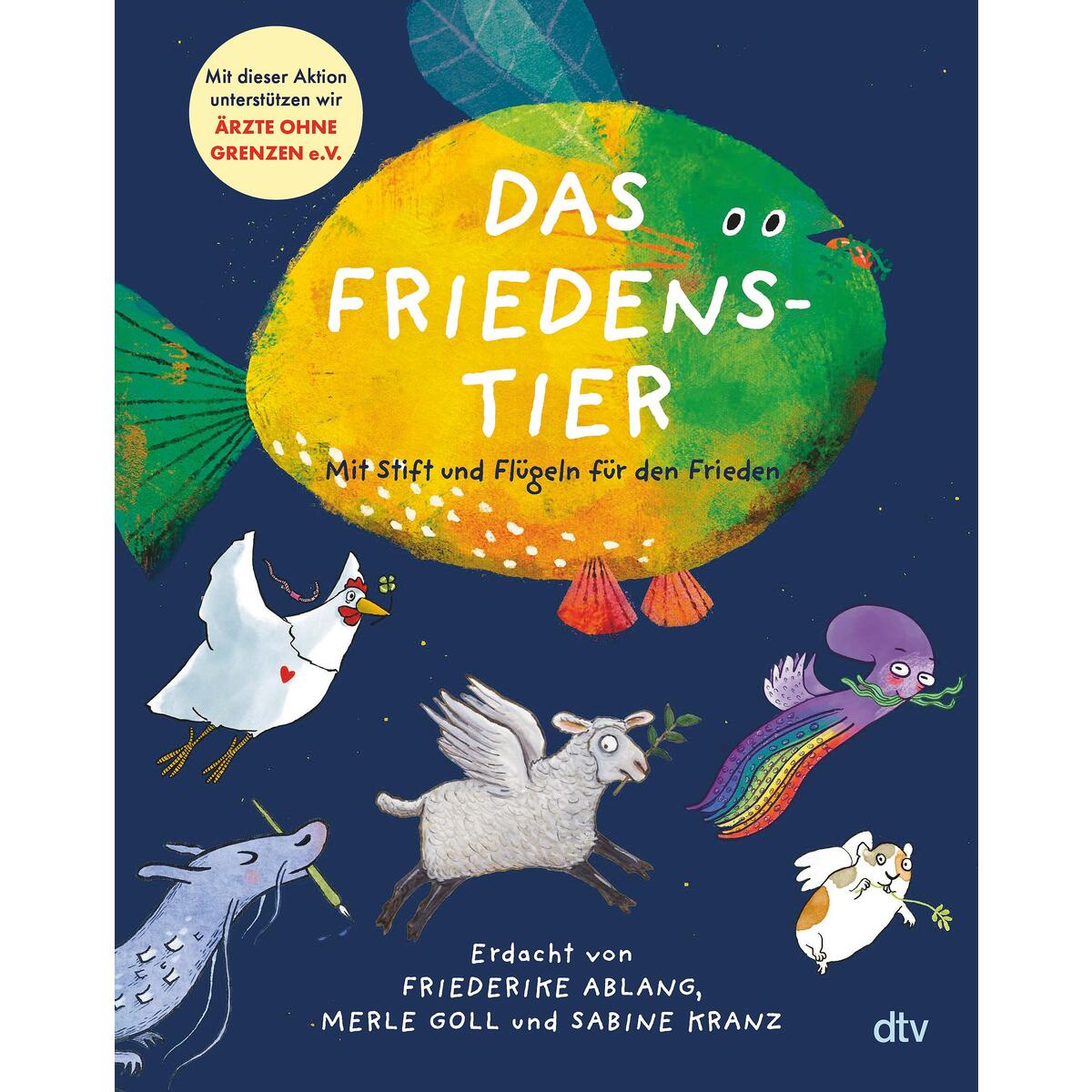 Das Friedenstier - Mit Stift und Flügeln für den Frieden Das Friedenstier - Mit Stift und Flügeln für den Frieden von dtv Verlagsgesellschaft