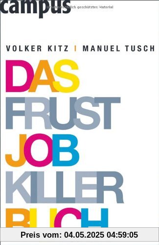 Das Frustjobkillerbuch: Warum es egal ist, für wen Sie arbeiten