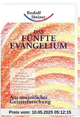 Das Fünfte Evangelium: Aus neuzeitlicher Geistesforschung Das Fünfte Evangelium: Aus neuzeitlicher Geistesforschung