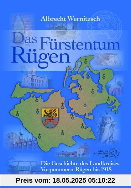 Das Fürstentum Rügen: Die Geschichte des Landkreises Vorpommern-Rügen bis 1918