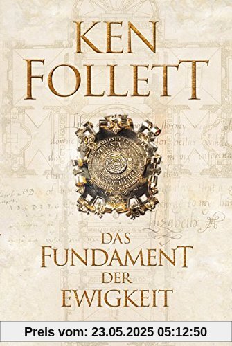 Das Fundament der Ewigkeit: Historischer Roman (Kingsbridge-Roman, Band 3)