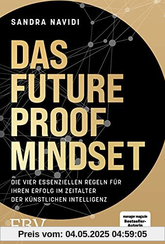 Das Future-Proof-Mindset: Die vier essenziellen Regeln für Ihren Erfolg im Zeitalter der Künstlichen Intelligenz