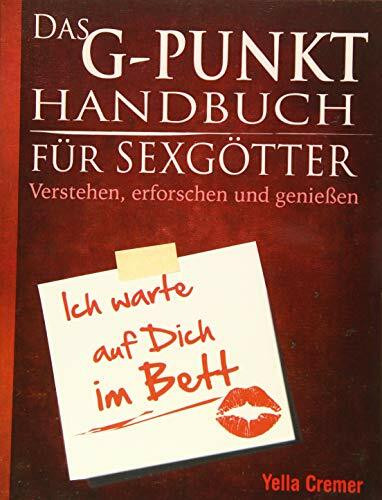 Das G-Punkt Handbuch f�r Sexg�tter: Verstehen, erforschen und genie�en
