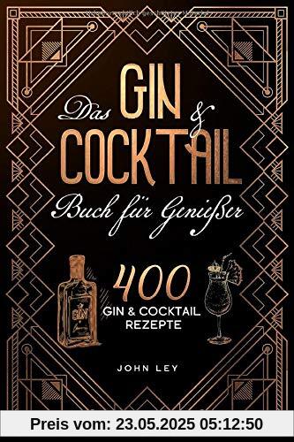 Das GIN & COCKTAIL Buch für Genießer: 400 Gin und Cocktail Rezepte mit zahlreichen Klassikern, alkoholfreien Cocktails, Botanicals & mehr. Das 2in1 Buch zum perfekten Mixen von köstlichen Drinks Das GIN & COCKTAIL Buch für Genießer: 400 Gin und Cocktail Rezepte mit zahlreichen Klassikern, alkoholfreien Cocktails, Botanicals & mehr. Das 2in1 Buch zum perfekten Mixen von köstlichen Drinks