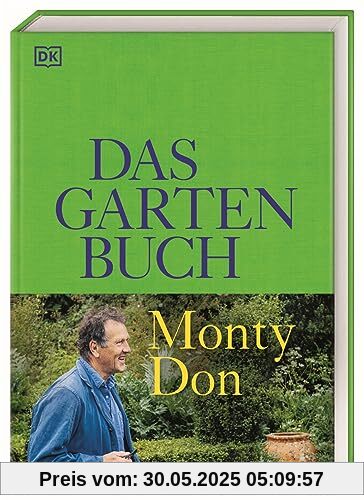 Das Gartenbuch: Umfassendes Expertenwissen für einen wunderschönen Zier- und Nutzgarten mit saisonalem Obst und Gemüse von Bestsellerautor Monty Don