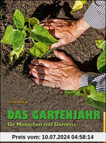 Das Gartenjahr für Menschen mit Demenz: Für draußen und drinnen (Reinhardts Gerontologische Reihe)