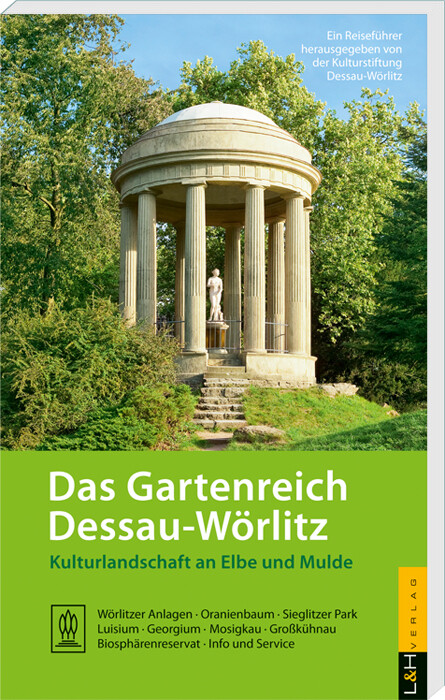 Das Gartenreich Dessau-Wörlitz von L + H Verlag GmbH