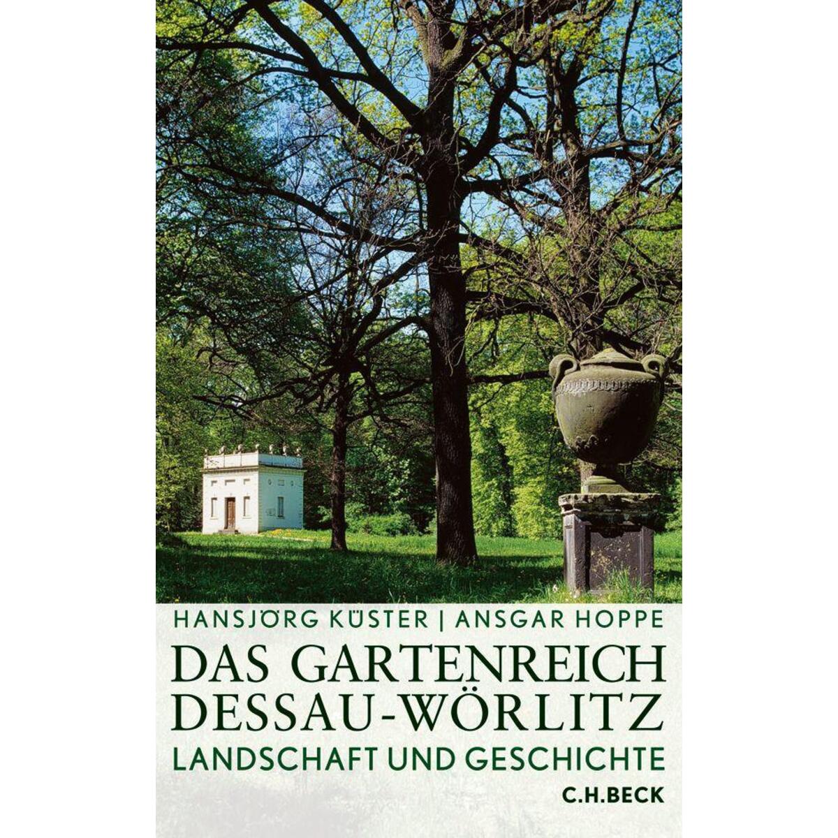 Das Gartenreich Dessau-Wörlitz von C.H. Beck