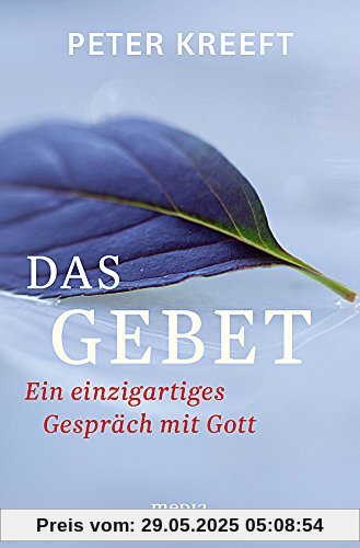 Das Gebet: Ein einzigartiges Gespräch mit Gott Das Gebet: Ein einzigartiges Gespräch mit Gott