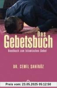 Das Gebetsbuch: Handbuch zum Islamischen Gebet. Erweiterte Neuauflage.
