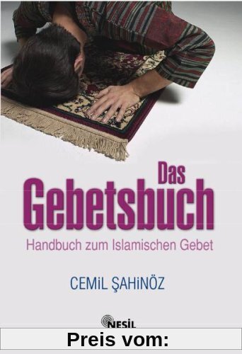 Das Gebetsbuch: Handbuch zum islamischen Gebet