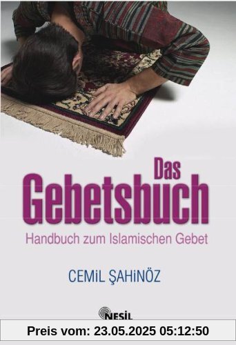 Das Gebetsbuch: Handbuch zum islamischen Gebet