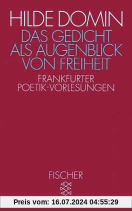 Das Gedicht als Augenblick von Freiheit: Frankfurter Poetik-Vorlesungen 1987/1988: Frankfurter Poetik-Vorlesungen 1987/88