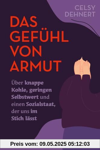 Das Gefühl von Armut: Über knappe Kohle, geringen Selbstwert und einen Sozialstaat, der uns im Stich lässt Das Gefühl von Armut: Über knappe Kohle, geringen Selbstwert und einen Sozialstaat, der uns im Stich lässt